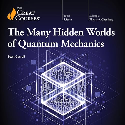The Many Hidden Worlds of Quantum Mechanics[TTC Audio]