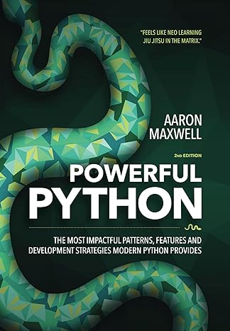 The Most Impactful Patterns, Features and Development Strategies Modern Python Provides by Aaron Maxwell (2017 Edition)