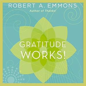 Gratitude Works!: A 21-Day Program for Creating Emotional Prosperity[Audiobook]