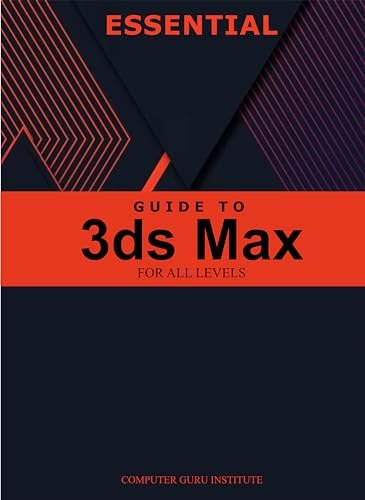 Essential Guide to 3ds Max for All Levels by Adeolu O