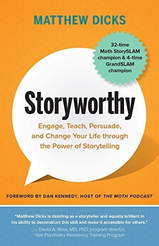 Storyworthy: Engage, Teach, Persuade, and Change Your Life through the Power of Storytelling (Foreword)