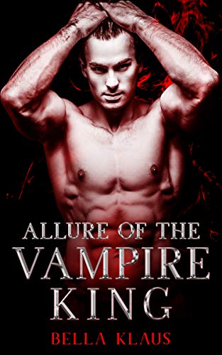 Allure of the Vampire King, Blood Fire Saga (01) by Bella Klaus