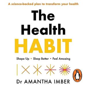 The Health Habit: Shape Up, Sleep Better, Feel Amazing[Audiobook]