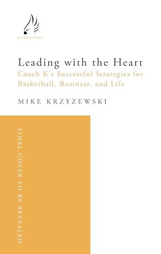 Mike Krzyzewski - Leading with the Heart- Coach K's Successful Strategies for Sport, Business and Life