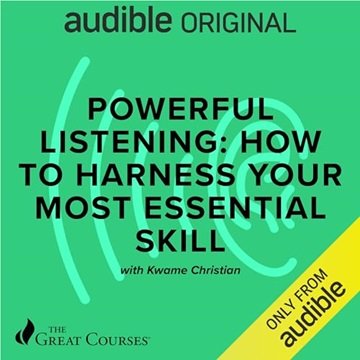 Powerful Listening: How to Harness Your Most Essential Skill[Audiobook]
