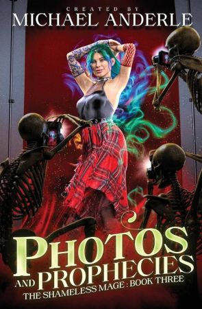 Photos and Prophecies, The Shameless Mage (03) by Michael Anderle