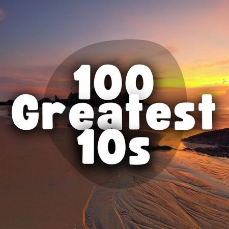 Various Artists - 100 Greatest 10s (2024)