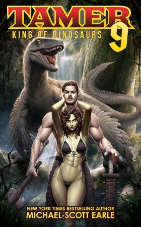 Tamer: King of Dinosaurs 9 by Michael-Scott Earle