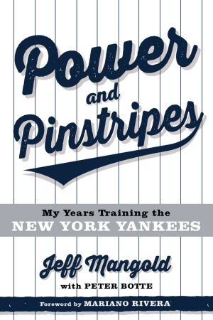 Power and Pinstripes: Untold Stories of Berra, the Boss, and Building a Yankees Dynasty by Jeff Mangold