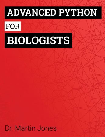 Advanced Python for Biologists (Python For Biologists)