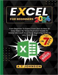 Excel For Beginners 2024 by A. T. Johnson