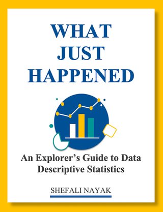 What Just Happened: Descriptive Statistics An Explorer's - Guide to Data