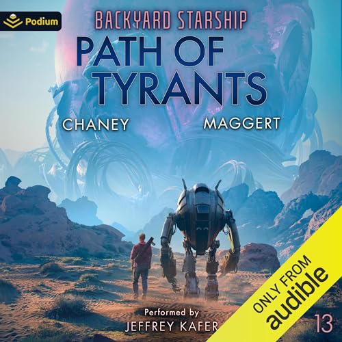 Path of Tyrants: Backyard Starship, Book 13Audiobook