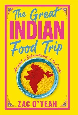 The Great Indian Food Trip: Around a Subcontinent à la Carte