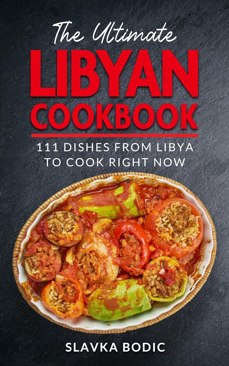 The Ultimate Libyan Cookbook 111 Dishes From Libya To Cook Right Now Softarchive 