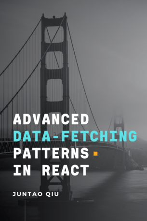 Advanced Data Fetching Patterns in React : Fast, User-Friendly Data Fetching for Developers