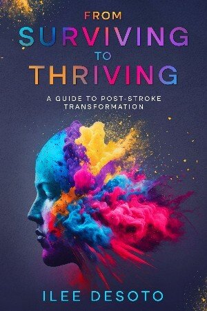 From Surviving to Thriving: A Guide to Post-Stroke Transformation