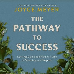 The Pathway to Success: Letting God Lead You to a Life of Meaning and Purpose[Audiobook]