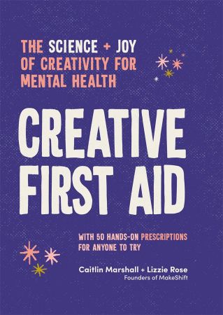 Creative First Aid: The science and joy of creativity for mental health (True PDF)