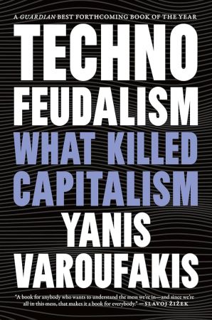 Technofeudalism: What Killed Capitalism, US Edition