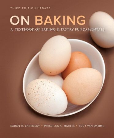 On Baking: A Textbook of Baking and Pastry Fundamentals, 3rd Updated Edition