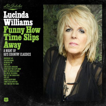 Lucinda Williams - Lu's Jukebox Vol. 4: Funny How Time Slips Away (A Night of 60's Country Classics) (2020/2021)[CD-Rip]