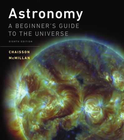 Astronomy: A Beginner's Guide to the Universe, 8th Edition