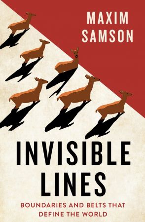 Invisible Lines: Boundaries and Belts That Define the World, 2024 Edition