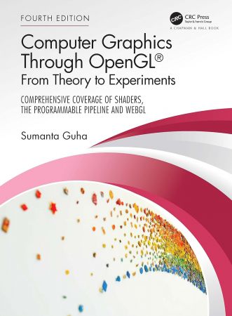Computer Graphics Through OpenGL®: From Theory to Experiments, 4th Edition