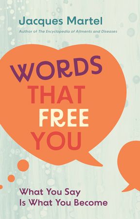 Words That Free You: What You Say Is What You Become