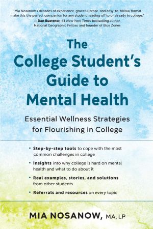 The College Student's Guide to Mental Health: Essential Wellness Strategies for Flourishing in College