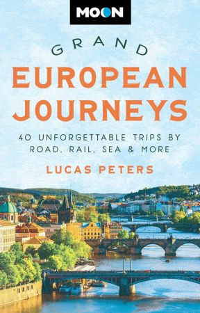 Moon Grand European Journeys: 40 Unforgettable Trips by Road, Rail, Sea &amp; More (Travel Guide)