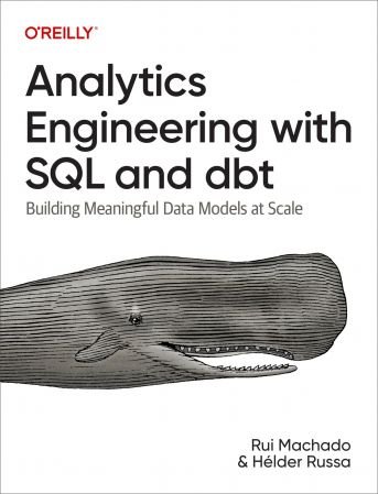 Analytics Engineering with SQL and dbt: Building Meaningful Data Models at Scale (True EPUB)