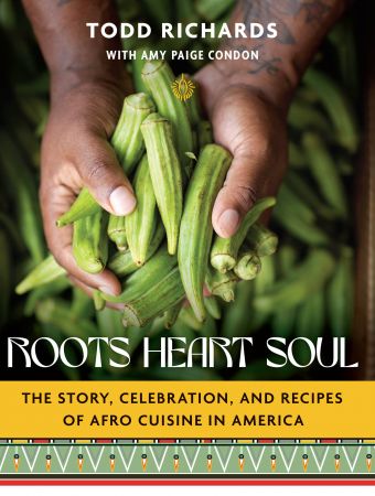 Roots, Heart, Soul: The Story, Celebration, and Recipes of Afro Cuisine in America