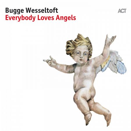 Bugge Wesseltoft - Everybody Loves Angels (2017) (HI-RES)