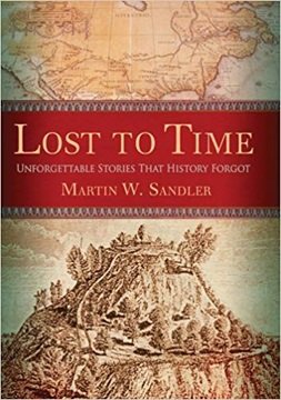 Lost to Time: Unforgettable Stories that History Forgot