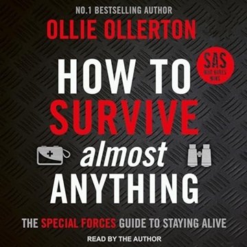 How to Survive (Almost) Anything: The Special Forces Guide to Staying Alive[Audiobook]