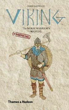 Viking: The Norse Warrior'sUnofficial Manual