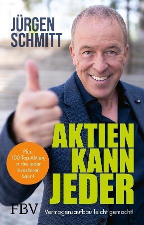Aktien kann jeder: Vermögensaufbau leicht gemacht!