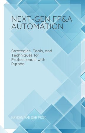 Next Gen FP&amp;A Automation: Strategies, Tools, and Techniques for Professionals with Python