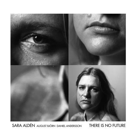 Sara Aldén, August Björn &amp; Daniel Andersson - There is no Future (2024)