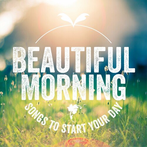 VA - Beautiful Morning: Songs to Start Your Day (2024)