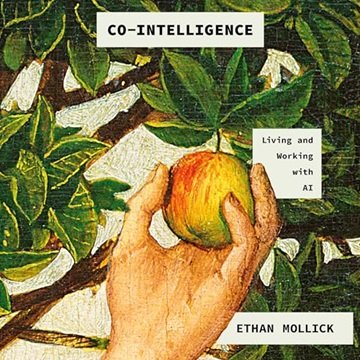 Co-Intelligence: Living and Working with AI[Audiobook]