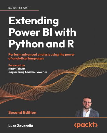 Extending Power BI with Python and R: Perform advanced analysis using the power of analytical languages, 2nd Edition (True PDF)