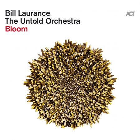 Bill Laurance &amp; The Untold Orchestra - Bloom (2024)