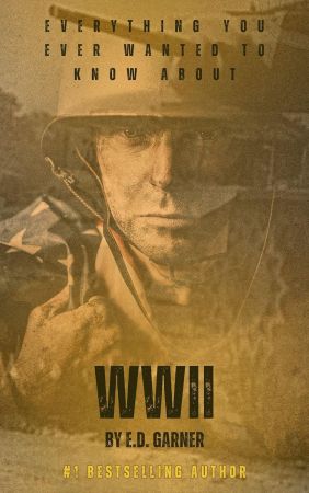 Everything You Every Wanted to Know About WWII: The History, Battles, and Tech of World War II
