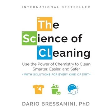 The Science of Cleaning: Use the Power of Chemistry to Clean Smarter, Easier, and Safer[Audiobook]