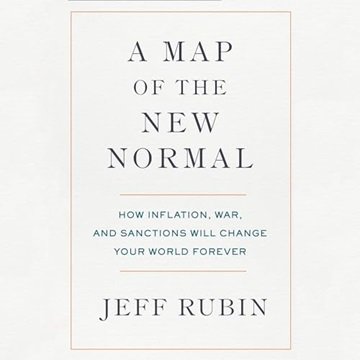 A Map of the New Normal: How Inflation, War, and Sanctions Will Change Your World Forever[Audiobook]