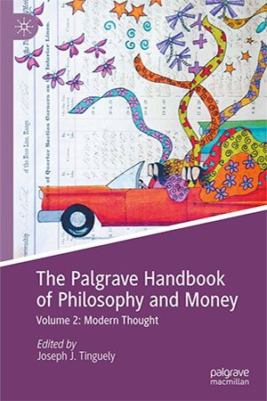 The Palgrave Handbook of Philosophy and Money, Volume 2: Modern Thought