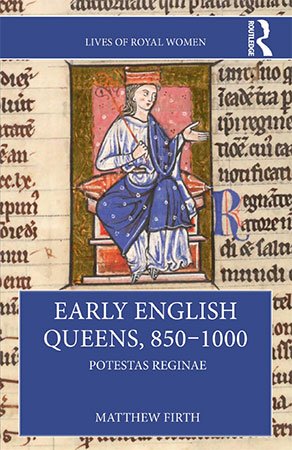 Early English Queens, 850-1000: Potestas Reginae